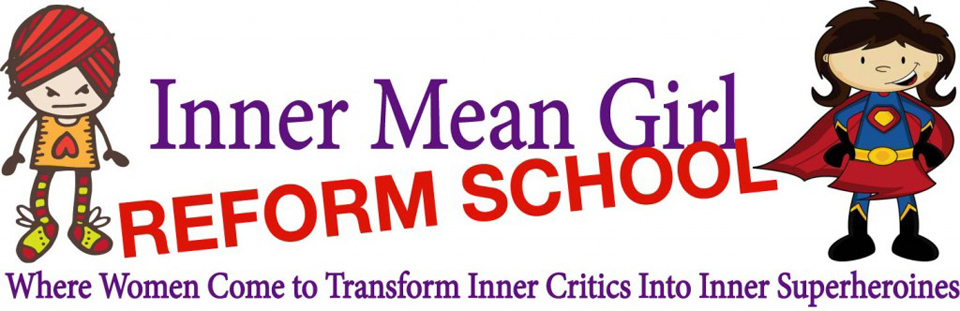 Inner Mean Girl Reform School - 3 Secrets to Transforming that Self-Sabotaging Critic